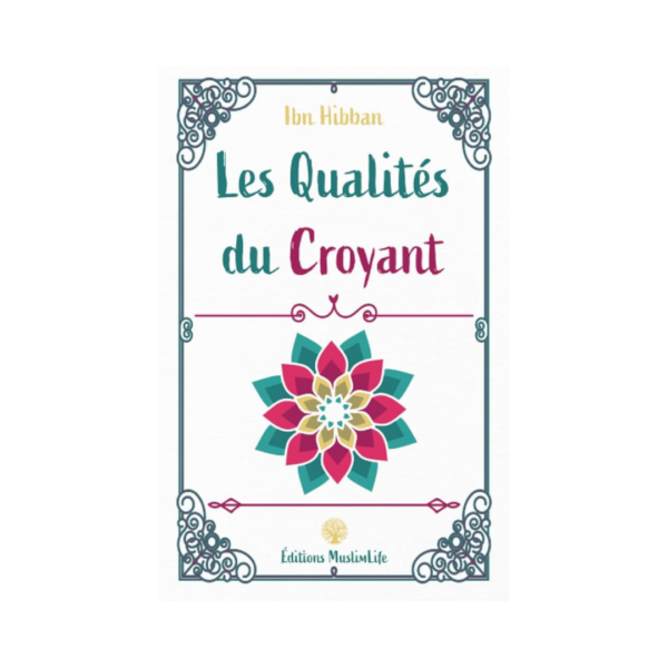 Les Qualités du Croyant - D'Ibn Hibbân