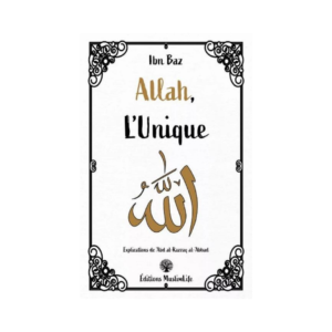 Allah L'Unique - D'Ibn Bâz