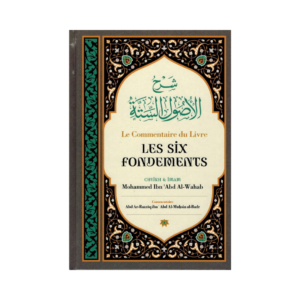 Le Commentaire Du Livre Les Six Fondements - De Mohammed Ibn Abd Al-Wahab