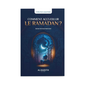 Comment Accueillir Le Ramadan - D'Azharî Ahmad Mahmûd