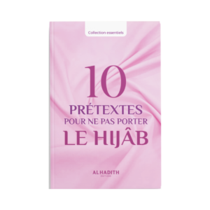 10 Prétextes Pour Ne Pas Porter Le Hijab - De Huwayda Ismail