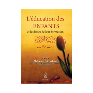 L'éducation Des Enfants Et Les Bases De Leur Formation - De Cheikh Mohamed Ali Ferkous