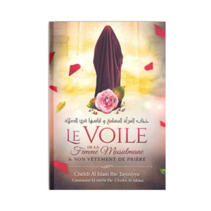 Le Voile De La Femme Musulmane Et Son Vêtement De Prière - De Al Islam Ibn Taymiyya, Commenté Et Vérifié Par Cheikh Al Albâni