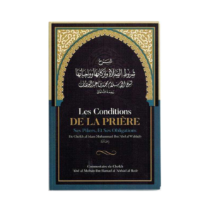 Les Conditions De La Prière, Ses Piliers, Et Ses Obligations - De Muhammad Ibn Abd Al-Wahhâb