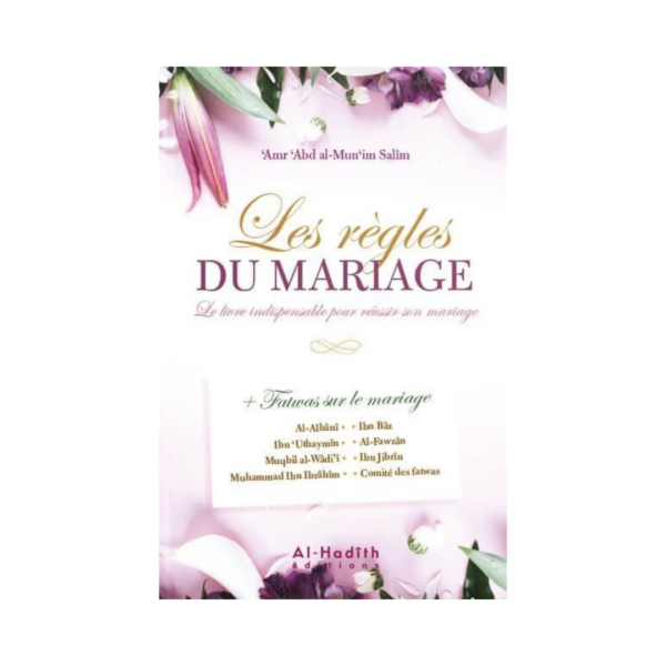 Les Règles Du Mariage : Le Livre Indispensable Pour Réussir Son Mariage - D'Amr Abd Al-Munim Salîm