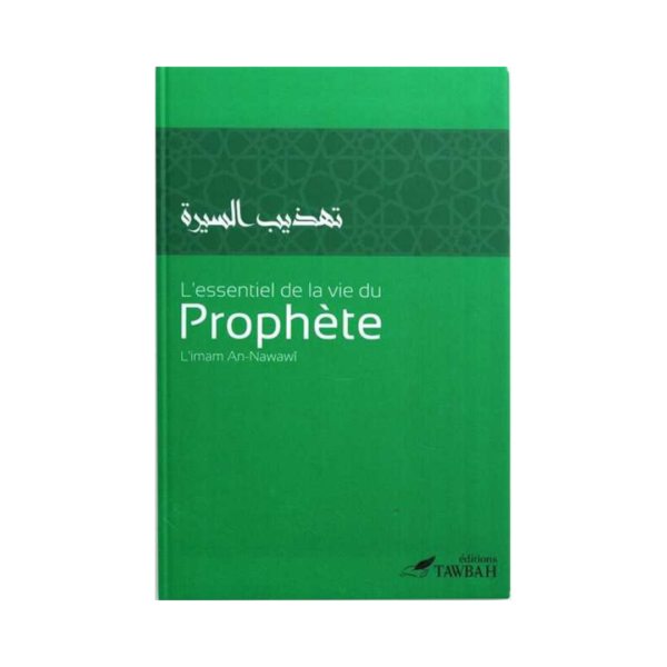 L'Essentiel De La Vie Du Prophète ﷺ - De L'Imam An-Nawawî
