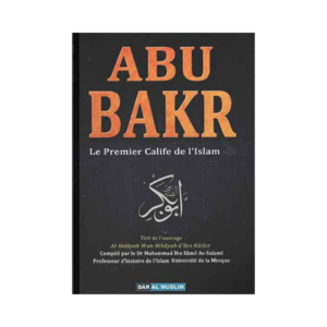 Abu Bakr : Le Premier Calife De L'Islam - D'Ibn Kathir
