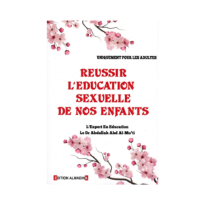 Réussir L'Éducation Sexuelle De Nos Enfants - De Dr Abdallah Abd Al-Mu'ti