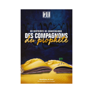 60 Histoires De Conversions Des Compagnons Du Prophète ﷺ - D'Abdelrahim At-Tawil
