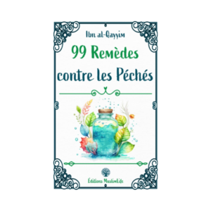 99 Remèdes Contre Les Péchés - D'Ibn Qayyim