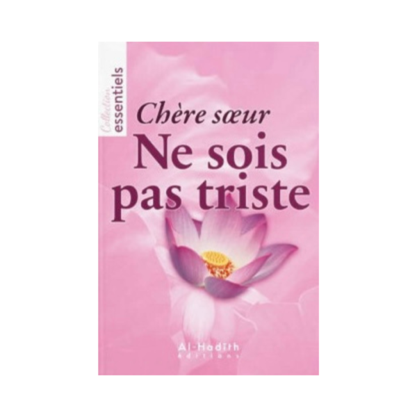 Chère Soeur Ne Sois Pas Triste - Al-Hadith