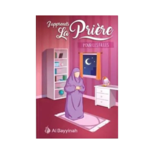 J'Apprends La Prière Pour Les Filles -  De Mouhammad Ibn Sâlih Al-Outhaymîn
