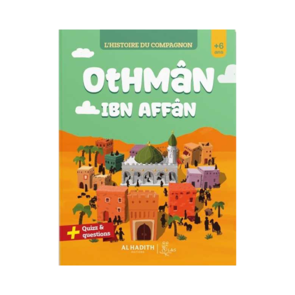 L'Histoire Du Compagnon : Othman Ibn Affân