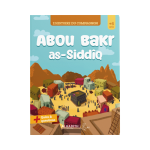 L'Histoire Du Compagnon : Abu Bakr As Siddîq