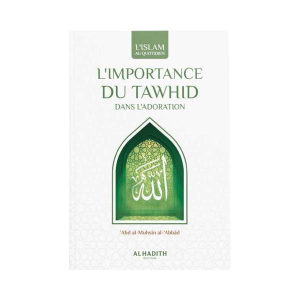 L'Importance Du Tawhid Dans L'Adoration - D'Al Abbad