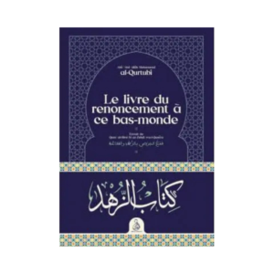 Le Livre Du Renoncement À Ce Bas-Monde – D'Al-Qurtubi