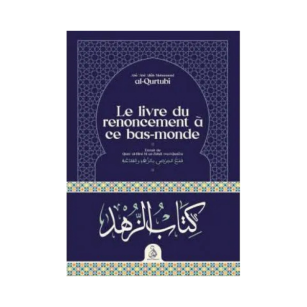 Le Livre Du Renoncement À Ce Bas-Monde – D'Al-Qurtubi