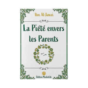 La Piété Envers Les Parents - D'Ibn Al Jawzi