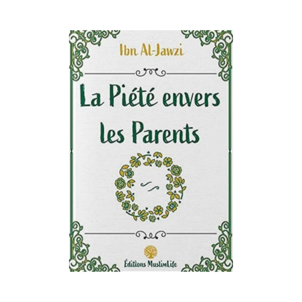 La Piété Envers Les Parents - D'Ibn Al Jawzi