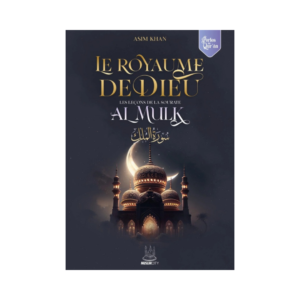 Le Royaume De Dieu - Les Leçons De Sourate Al Mulk - D'Asim Khan