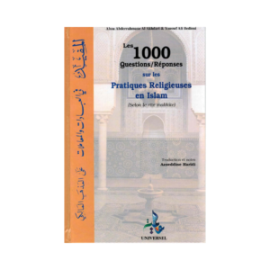 Les 1000 Questions-Réponses Sur Les Pratiques Religieuses En Islam Selon Le Rite Malikite - D'Abou Abderrahmane Al Akhdari & Youssef Ali Bedioui
