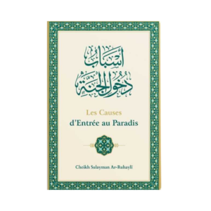 Les Causes D'Entrée Au Paradis - De Cheikh Sûlaymân Ar-Rûhayli
