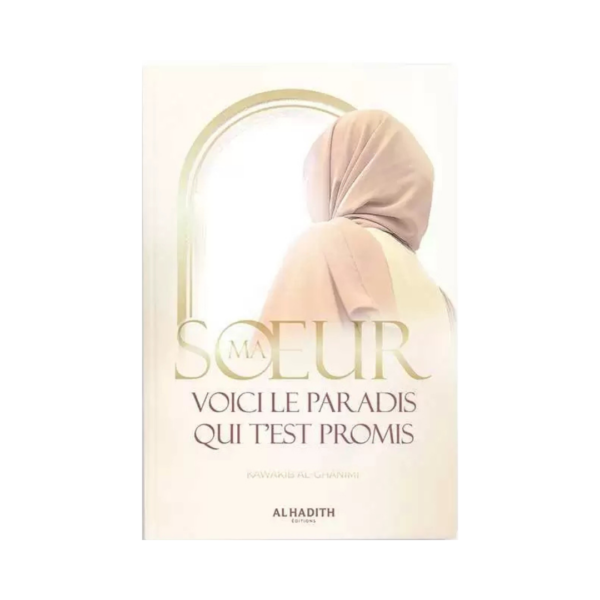 Ma Soeur, Voici Le Paradis Qui T’est Promis - De Kawâkib Al-Ghânimî