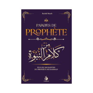 Paroles De Prophète - Plus De 500 Hadiths Du Prophète Muhammad ﷺ - De Cheikh Sâlih Al Fawzan