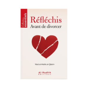 Réfléchis Avant De Divorcer - D‘Abd Al Malik Al-Qâsim