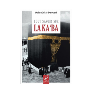 Tout Savoir Sur La Ka'ba - De Mahmud al Dawsari