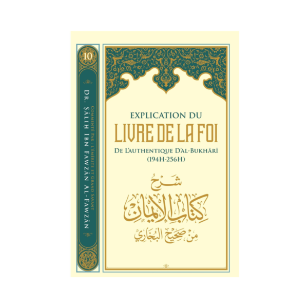 Explication Du Livre De La Foi De L’Authentique D’Al-Bukhari - De Dr. Sālih Ibn Fawzān Al-Fawzān