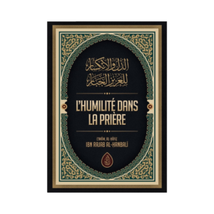 L'Humilité Dans La Prière - D'Ibn Rajab Al-Hanbali