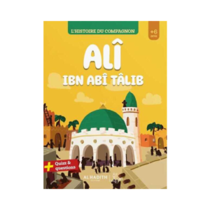 L’Histoire Du Compagnon : Ali Ibn Abi Talib