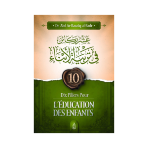 Dix Piliers Pour L'Éducation Des Enfants- D'Ibn Badis