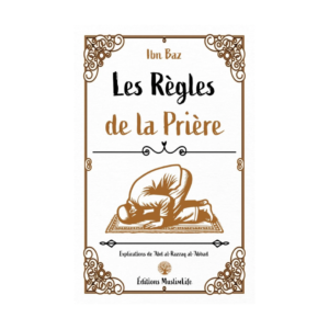 Les Règles De La Prière - D'Ibn Baz