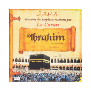 Histoires Des Prophètes Racontées Par Le Coran - Ibrâhîm -