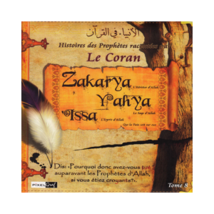Histoires Des Prophètes Racontées Par Le Coran - Zakarya, Yahya, Issa