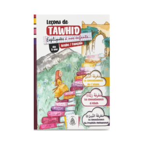 Leçons De Tawhid Expliquées À Nos Enfants - Pour Fille -