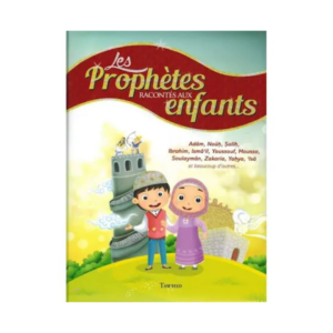 Les Prophètes Racontés Aux Enfants - Éditions Tawhid