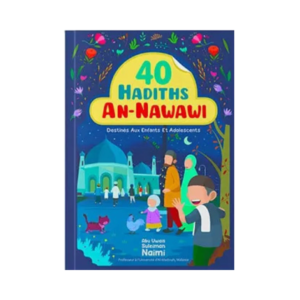 40 Hadiths An-Nawawi Pour Enfants Et Adolescents - D'Abu Uwais Suleiman Naimi
